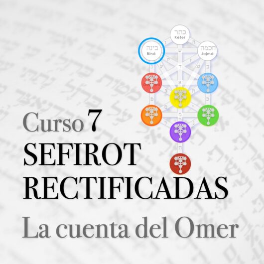La Cuenta del Omer: 7 Sefirot Rectificadas